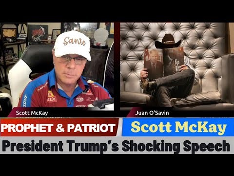 Scott McKay & Juan O'Savin PROPHET and PATRIOT - President Trump’s Shocking Speech