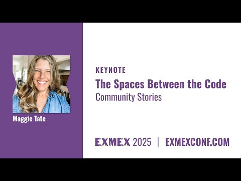 ExMex 2025 Opening Keynote - Spaces between the Code, Community Stories
