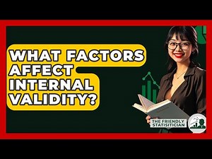 What Factors Affect Internal Validity? - The Friendly Statistician