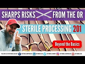 Sharps Risks from the OR? | Sterile Processing 201 | Beyond the Basics