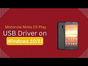 Motorola Moto E5 Play USB Driver on Windows 10/11 Free Download