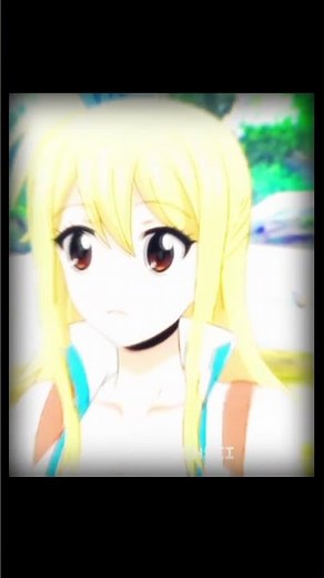 LUCY HEARTFILIA 😩💋/FAIRY TAIL #anime #fairytail #lucyheartfiliaedit #erza #natsu #animeedit #edit