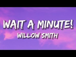 Willow Smith - Wait a Minute! (Lyrics)