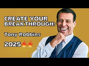 Tony Robbins: How to Create a BREAKTHROUGH in 2025 – Ultimate Success Motivation 🔥