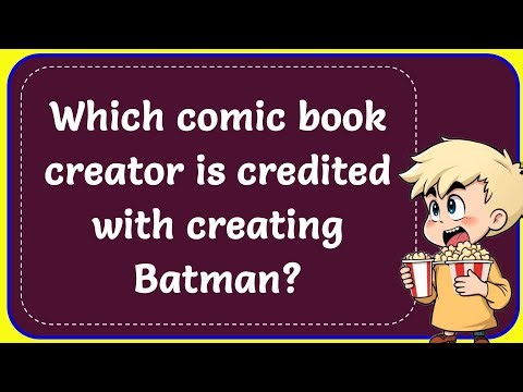 Which comic book creator is credited with creating Batman? Correct