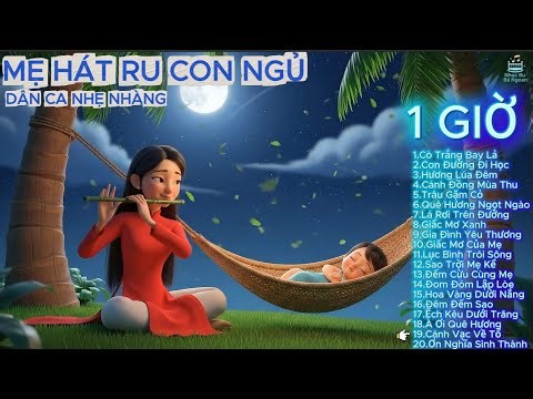 20 Khúc Hát Mẹ Ru | Nhạc Ru Con Ngủ Ngon | Bài Hát Ru Dân Ca Hay | Đếm Cừu Ngủ Ngon | Phần 29