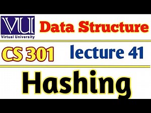 virtual University CS301 Data Structure Lecture 41 Hashing