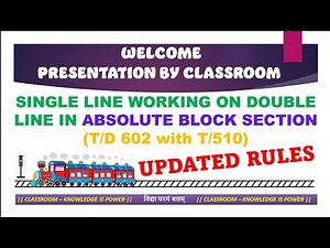 SINGLE LINE WORKING ON DOUBLE LINE, TEMPORARY SINGLE WORKING, ABSOLUTE BLOCK SYSTEM, T/D 602,