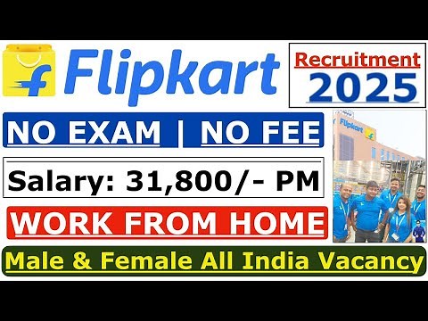 Flipkart Work From Home 2025 | Flipkart Recruitment 2025 | Flipkart New Vacancy 2025 | Flipkart Jobs