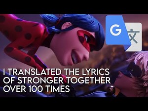 I translated the lyrics of Stronger Together into Google Translate over 100 times