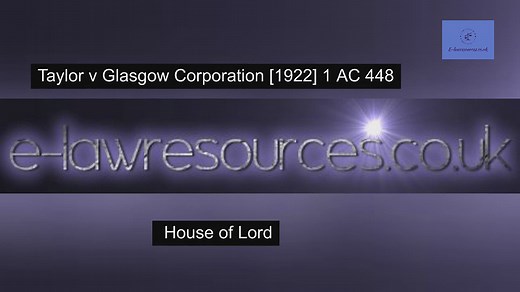 Taylor v Glasgow Corporation [1922] 1 AC 448 www.e-lawresources.co.uk