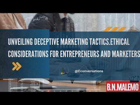 Unveiling Deceptive Marketing Tactics.Ethical Considerations for Entrepreneurs and Marketers