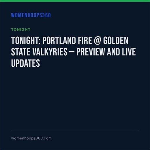 Tonight: Portland Fire @ Golden State Valkyries — preview and live updates