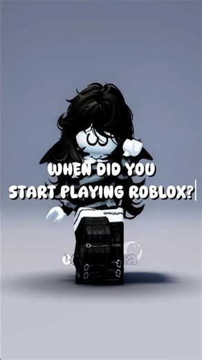 when did you start playing roblox?