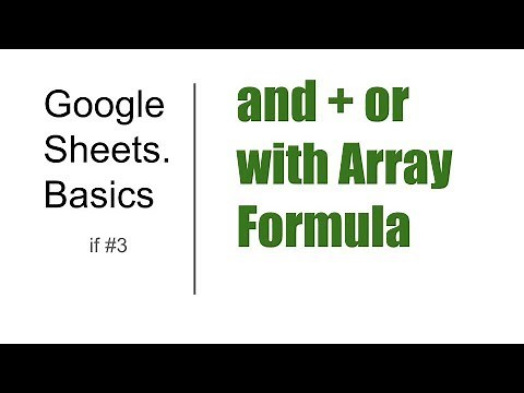 Basics#18. If #2. ArrayFormula for AND & OR