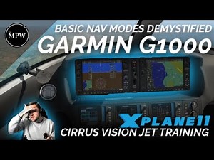 GARMIN G1000 TRAINING - Basic NAV Modes - Cirrus Vision Jet [X-Plane 11] | Mr MPW