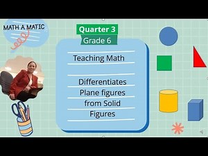 Differentiates Solid figures from Plane Figures//Grade 6