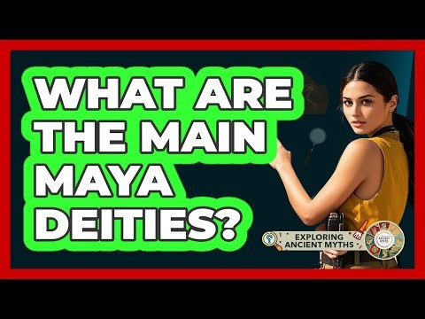 What Are The Main Maya Deities? - Exploring Ancient Myths