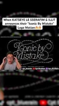 POV: you react to KATSEYE, LE SSERAFIM & ILLIT’s official Logo Motion for “Iconic By Mistake”