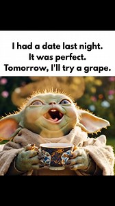 I had a date last night 😂😆 | Baby Yoda official