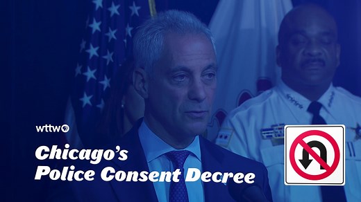 WTTW News Explains: How Does Chicago’s Police Consent Decree Work?