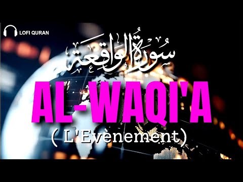 Sourate/Coran 56 AL-WAQI'A (l'évènement) الواقعة- Magnifique Récitation relaxante qui apaise le cœur