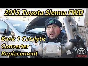 2015 Toyota Sienna FWD 3.5 V6 - P0420 - Bank 1 Catalytic Converter Replacement - Part 1