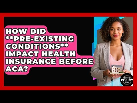 How Did **pre-existing Conditions** Impact Health Insurance Before ACA? - Black Policy Pros