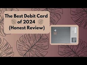 The Best Debit Card of 2024 Honest Review