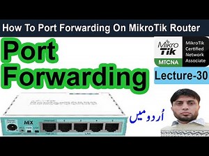 How To Port Forwarding on MikroTik Router | MTCNA | Lecture-30