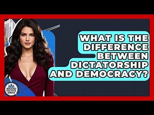 What Is The Difference Between Dictatorship And Democracy? - Making Politics Simple