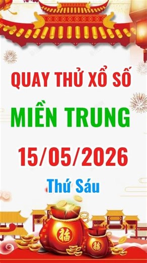 Quay thử xổ số Miền Trung ngày 15/05/2026 | Gia Lai - Ninh Thuận #quaythuxoso