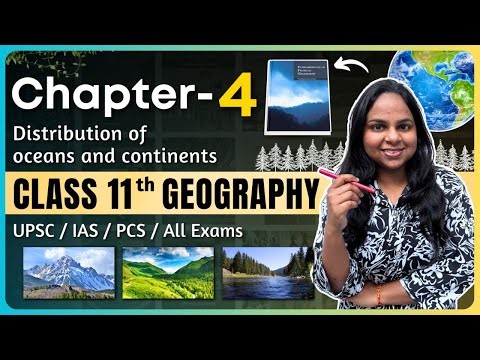 Distribution of Oceans and Continents | Class 11 Geography Chapter 4 | NCERT One Shot