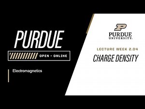 Electomagnetics | 2-4: Charge Density | Purdue University