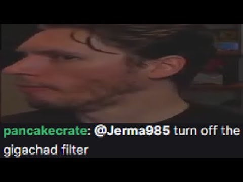 jerma turns off the gigachad filter