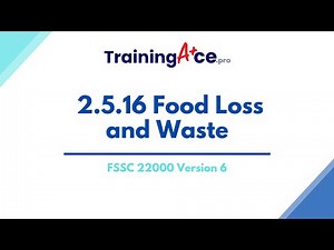 FSSC 22000 Version 6 - 2.5.16 Food Loss and Waste
