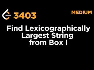 3403 Find the Lexicographically Largest String From the Box I | Leetcode