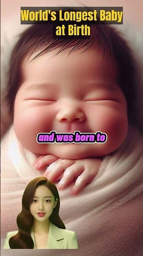 World's Longest Baby at Birth | #baby #biggest #largest #heaviest #facts