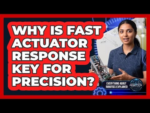 Why Is Fast Actuator Response Key For Precision?