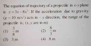 The equation of trajectory of a projectile in x−y plane is y=3x... | Filo