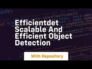 efficientdet scalable and efficient object detection