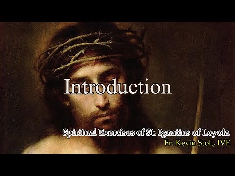Introduction to the Spiritual Exercises of St. Ignatius of Loyola