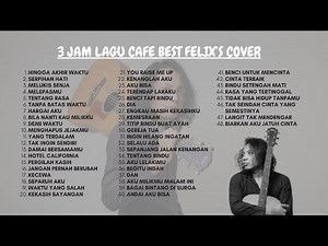 3 Jam Nonstop Cover Akustik Felix | Lagu Santai untuk Sopir, Cafe & Relaksasi