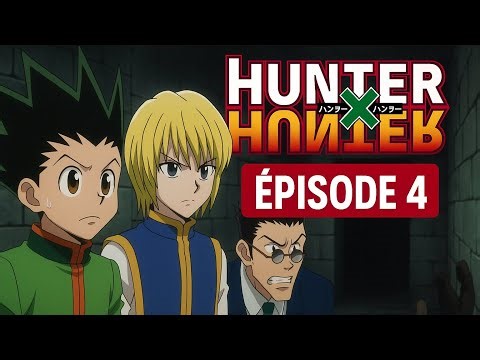 Hunter x hunter épisode 4 vf