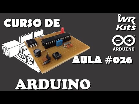 FAÇA UMA PCI ARDUINO STANDALONE! | Curso de Arduino #026