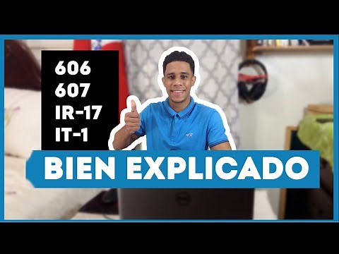 EXPLICACIÓN DEL LLENADO DE LOS FORMULARIOS 606, 607, IR-17 y IT-1.