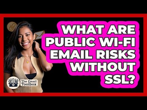 What Are Public Wi-Fi Email Risks Without SSL? - TheEmailToolbox.com