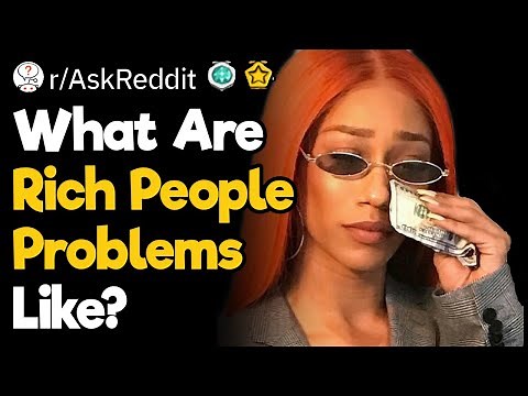 What Are Rich People Problems Like?