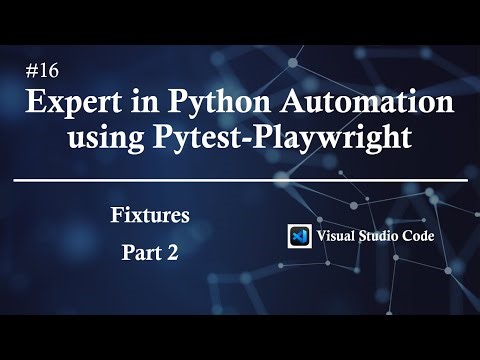 #16 | Pytest Fixtures - Part 2 | Expert in Python Automation using Pytest-Playwright