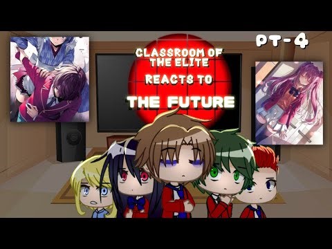 CLASSROOM OF THE ELITE REACTS TO THE FUTURE | PT:4 | COTE reacts to the future | 2× |
